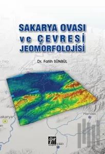 Sakarya Ovası ve Çevresi Jeomorfolojisi