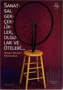 Sanatsal Gerçeklikler, Olgular ve Öteleri...