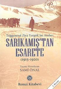 Sarıkamış’tan Esarete (1915 - 1920) Tuğgeneral Ziya Yergök’ün Anıları
