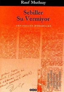Sebiller Su Vermiyor Söyleşiler-Denemeler