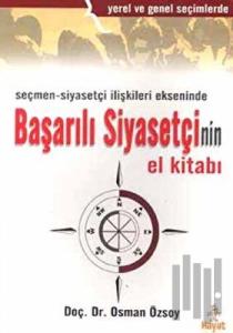Seçmen - Siyasetçi İlişkileri Ekseninde Başarılı Siyasetçi’nin El Kitabı