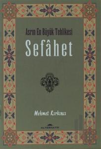 Sefahet - Asrın En Büyük Tehlikesi