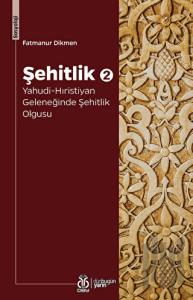Şehitlik 2: Yahudi-Hıristiyan Geleneğinde Şehitlik Olgusu