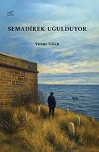 Semadirek Uğulduyor
