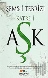 Şems-i Tebrizi Katre-i Aşk