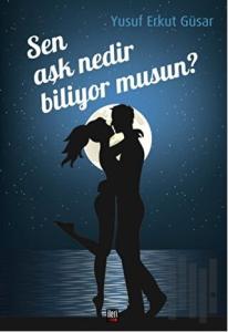 Sen Aşk Nedir Biliyor musun?