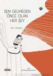 Sen Gelmeden Önce Olan Her Şey (Ciltli)