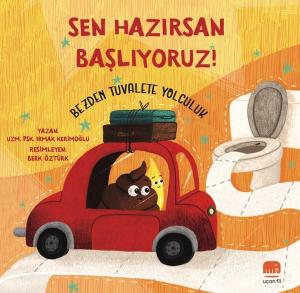 Sen Hazırsan Başlıyoruz! Bezden Tuvalete Yolculuk (Ciltli)