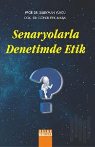 Senaryolarla Denetimde Etik