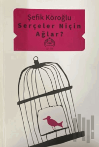 Serçeler Niçin Ağlar?