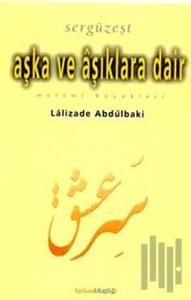 Sergüzeşt Aşka ve Aşıklara Dair Melami Büyükleri