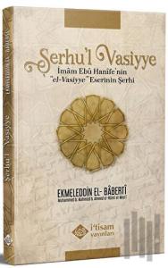 Şerhu'l Vasiyye Ebu Hanife'nin el-Vasiyye Eserinin Şerhi