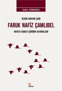 Sesini Arayan Şair Faruk Nafiz Çamlıbel Hayatı-Sanatı-Şiirinin Kaynakları