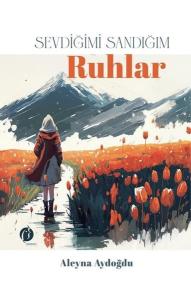 Sevdiğimi Sandığım Ruhlar