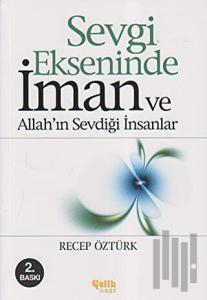 Sevgi Ekseninde İman ve Allah’ın Sevdiği İnsanlar