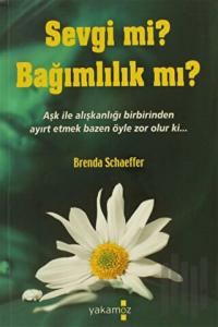 Sevgi mi? Bağımlılık mı?