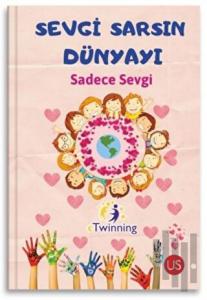 Sevgi Sarsın Dünyayı