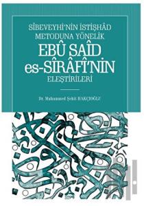 Sibeveyhi’nin İstişhad Metoduna Yönelik Ebu Said Es-Sirafi’nin Eleştirileri