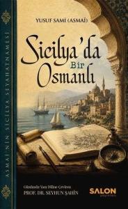 Sicilya'da Bir Osmanlı - Asmai'nin Sicilya Seyahatnamesi