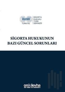 Sigorta Hukukunun Bazı Güncel Sorunları
