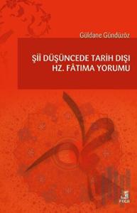 Şii Düşüncede Tarih Dışı Hz. Fatıma Yorumu