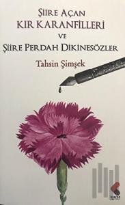 Şiire Açan Kır Karanfilleri ve Şiire Perdah Dikinsözler