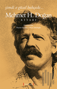 Şimdi O Güzel Bahçede: Mehmet H. Doğan Kitabı