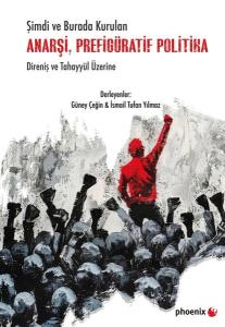 Şimdi ve Burada Kurulan Anarşi, Prefigüratif Politika - Direniş ve Tahayyül Üzerine