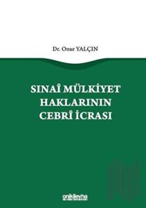 Sınai Mülkiyet Haklarının Cebri İcrası (Ciltli)