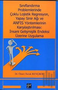 Sınıflandırma Problemlerinde Çoklu Lojistik Regresyon, Yapay Sinir Ağı ve ANFIS Yöntemlerinin Karşılaştırılması: İnsani Gelişmişlik Endeksi Üzerine Uygulama