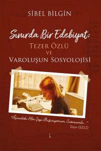 Sınırda Bir Edebiyat: Tezer Özlü ve Varoluşun Sosyolojisi