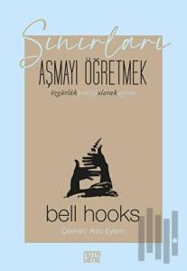 Sınırları Aşmayı Öğretmek – Özgürlük Pratiği Olarak Eğitim