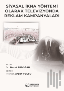 Siyasal İkna Yöntemi Olarak Televizyonda Reklam Kampanyaları