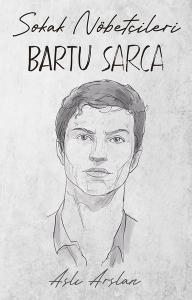 Sokak Nöbetçileri - Bartu Sarca