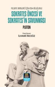 Sokrates Öncesi ve Sokrates'in Savunması - Felsefe Dersleri İçin Kısa Bilgilerle