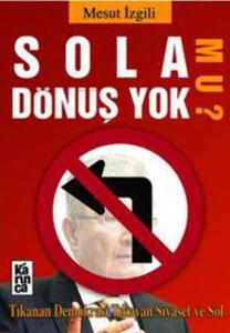 Sola Dönüş Yok Mu?