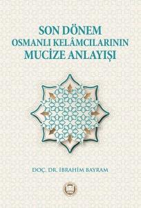 Son Dönem Osmanlı Kelamcılarının Mucize Anlayışı