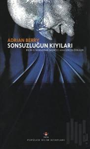 Sonsuzluğun Kıyıları Bilim Dünyasından Şaşırtıcı Ama Gerçek Öyküler