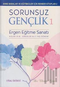 Sorunsuz Gençlik 1 - Ergen Eğitme Sanatı