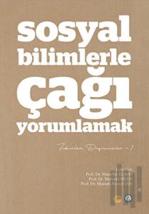 Sosyal Bilimlerle Çağı Yorumlamak - Fikirler ve Düşünceler 1