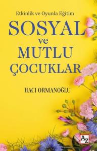 Sosyal ve Mutlu Çocuklar - Etkinlik ve Oyunla Eğitim