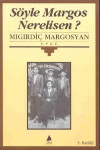 Söyle Margos Nerelisin