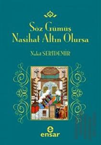 Söz Gümüş Nasihat Altın Olursa