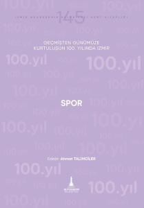 Spor - Geçmişten Günümüze Kurtuluşunun 100. Yılında İzmir