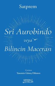 Sri Aurobindo veya Bilincin Macerası