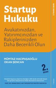Startup Hukuku - Avukatınızdan, Yatırımcınızdan ve Rakiplerinizden Daha Becerikli Olun