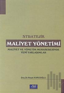 Stratejik Maliyet Yönetimi Maliyet ve Yönetim Muhasebesinde Yeni Yaklaşımlar
