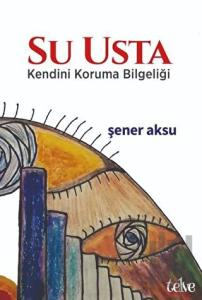 Su Usta - Kendini Koruma Bilgeliği
