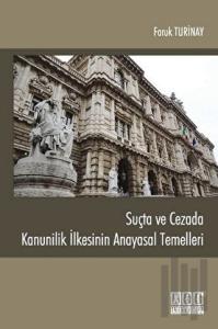 Suçta ve Cezada Kanunilik İlkesinin Anayasal Temelleri