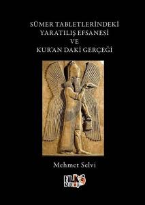 Sümer Tabletlerindeki Yaratılış Efsanesi ve Kur'andaki Gerçeği